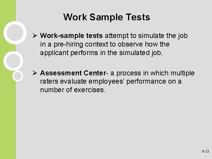 Work Sample Tests Ø Work-sample tests attempt to simulate the job in a pre-hiring