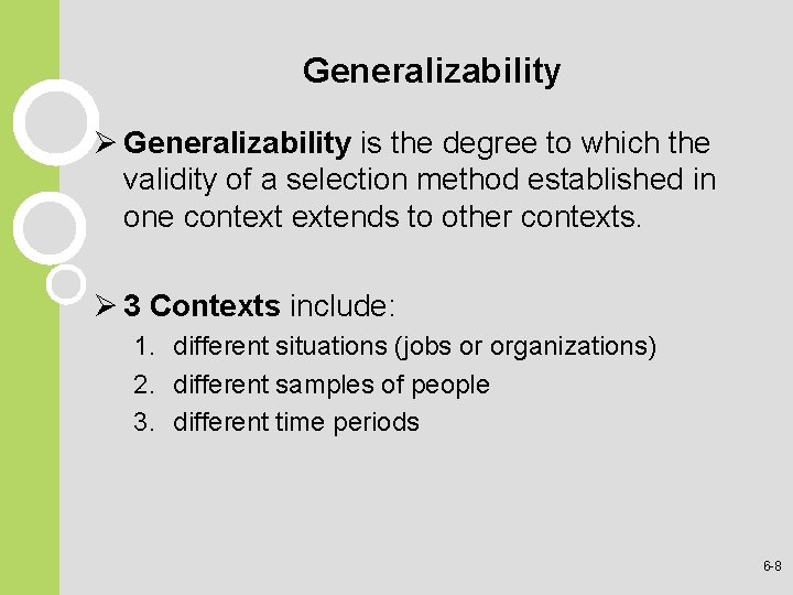 Generalizability Ø Generalizability is the degree to which the validity of a selection method