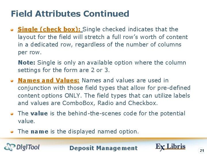 Field Attributes Continued Single (check box): Single checked indicates that the layout for the Field Attributes Continued Single (check box): Single checked indicates that the layout for the