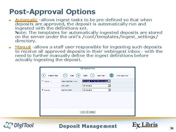 Post-Approval Options Automatic -allows ingest tasks to be pre-defined so that when deposits are Post-Approval Options Automatic -allows ingest tasks to be pre-defined so that when deposits are