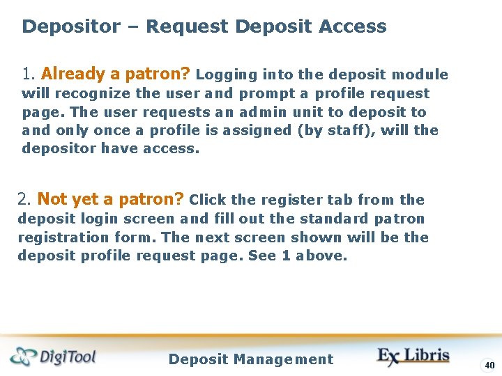 Depositor – Request Deposit Access 1. Already a patron? Logging into the deposit module Depositor – Request Deposit Access 1. Already a patron? Logging into the deposit module