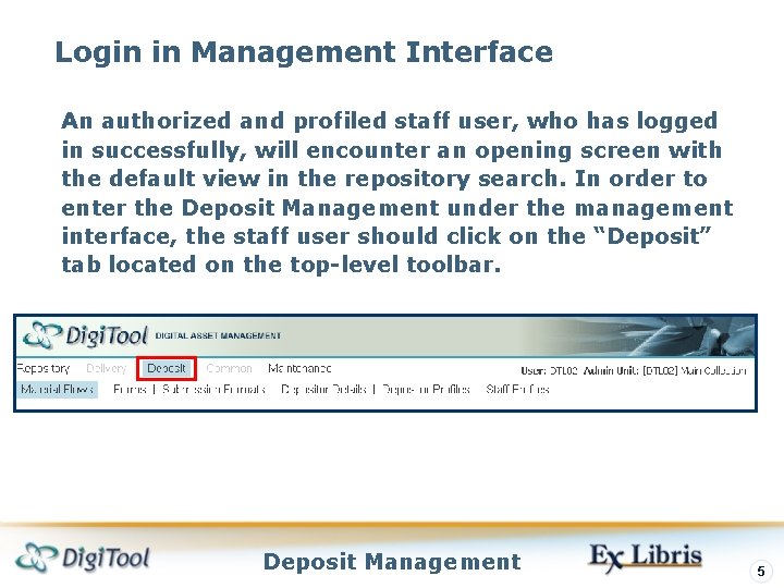Login in Management Interface An authorized and profiled staff user, who has logged in Login in Management Interface An authorized and profiled staff user, who has logged in