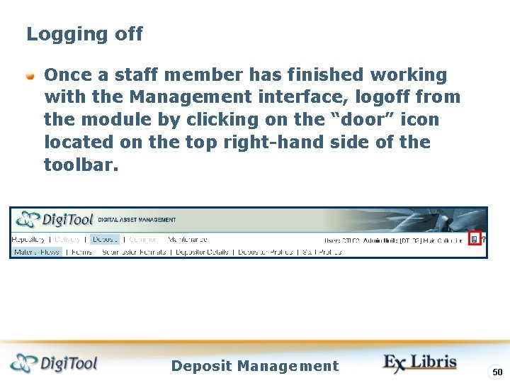 Logging off Once a staff member has finished working with the Management interface, logoff Logging off Once a staff member has finished working with the Management interface, logoff