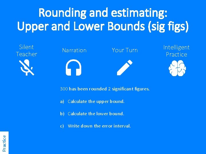 Rounding and estimating: Upper and Lower Bounds (sig figs) Silent Teacher Narration Your Turn