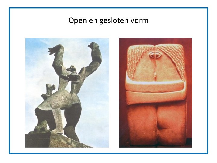 Open en gesloten vorm Open en gesloten vorm