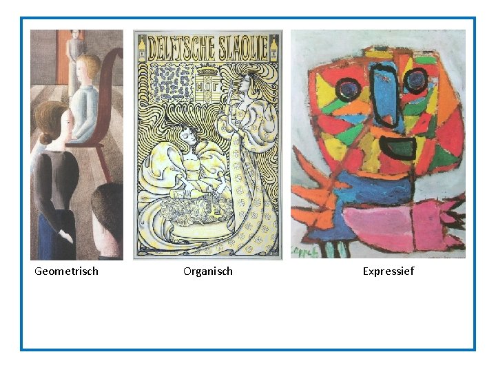 Geometrisch Organisch Expressief Geometrisch Organisch Expressief