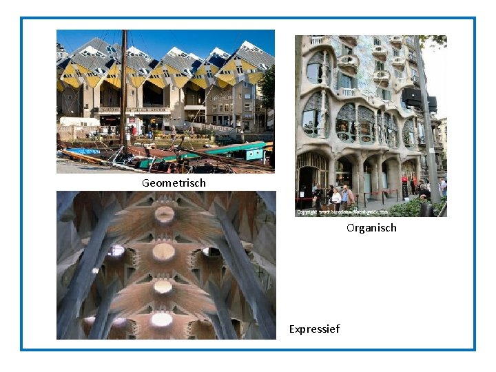 Geometrisch Organisch Expressief Geometrisch Organisch Expressief