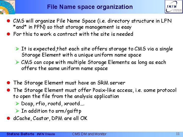 File Name space organization l CMS will organize File Name Space (i. e. directory