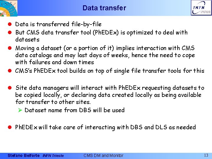 Data transfer l Data is transferred file-by-file l But CMS data transfer tool (Ph.