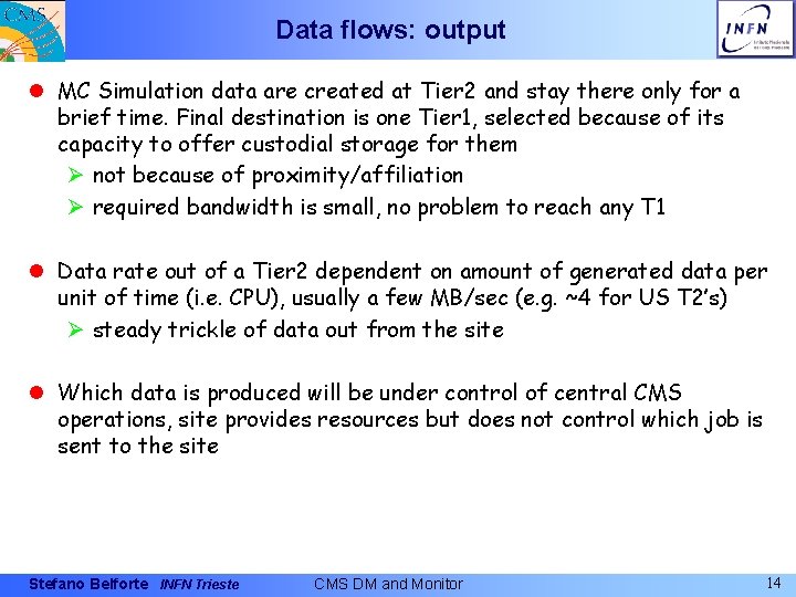 Data flows: output l MC Simulation data are created at Tier 2 and stay