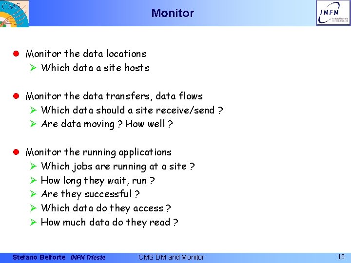 Monitor l Monitor the data locations Ø Which data a site hosts l Monitor