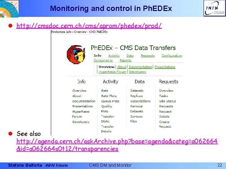 Monitoring and control in Ph. EDEx l http: //cmsdoc. cern. ch/cms/aprom/phedex/prod/ l See also