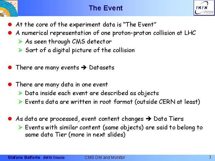 The Event l At the core of the experiment data is “The Event” l