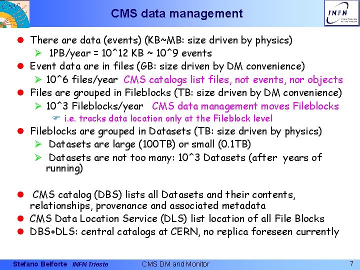 CMS data management l There are data (events) (KB~MB: size driven by physics) Ø