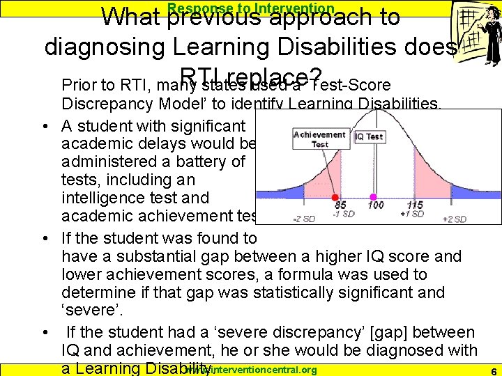 Response to Intervention What previous approach to diagnosing Learning Disabilities does RTI replace? Prior