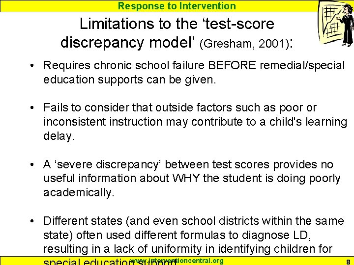 Response to Intervention Limitations to the ‘test-score discrepancy model’ (Gresham, 2001): • Requires chronic