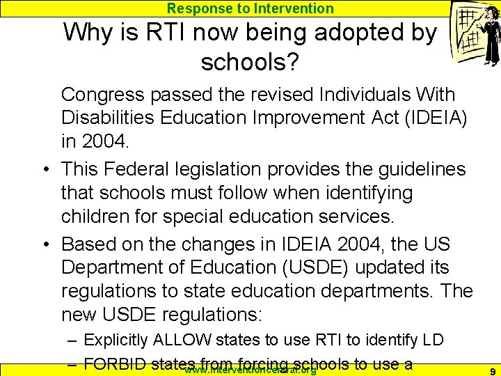 Response to Intervention Why is RTI now being adopted by schools? Congress passed the