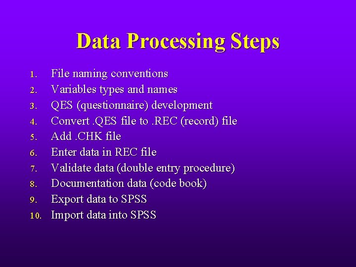 Data Processing Steps 1. 2. 3. 4. 5. 6. 7. 8. 9. 10. File