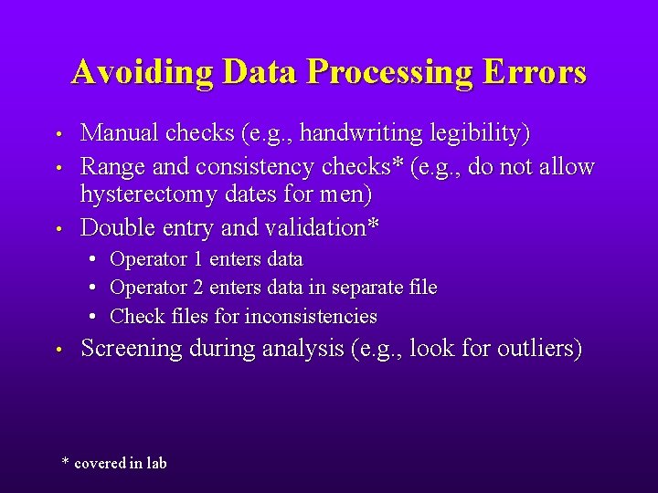 Avoiding Data Processing Errors • • • Manual checks (e. g. , handwriting legibility)