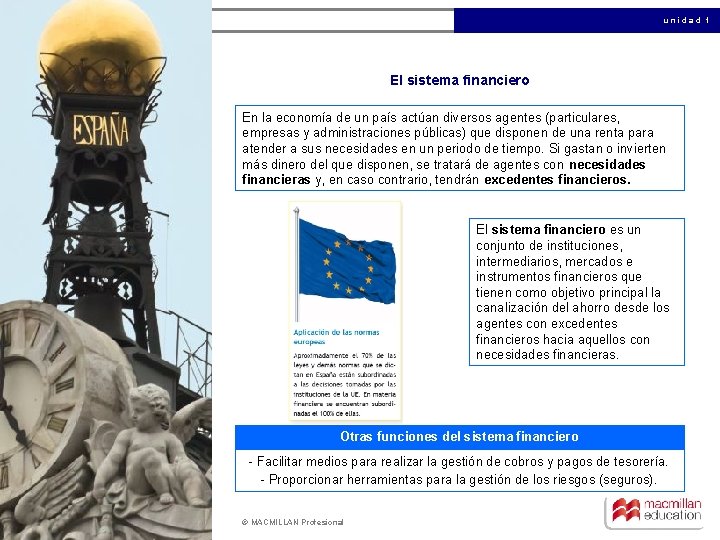 unidad 1 El sistema financiero En la economía de un país actúan diversos agentes