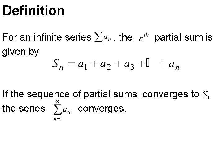 Definition For an infinite series given by , the partial sum is If the Definition For an infinite series given by , the partial sum is If the