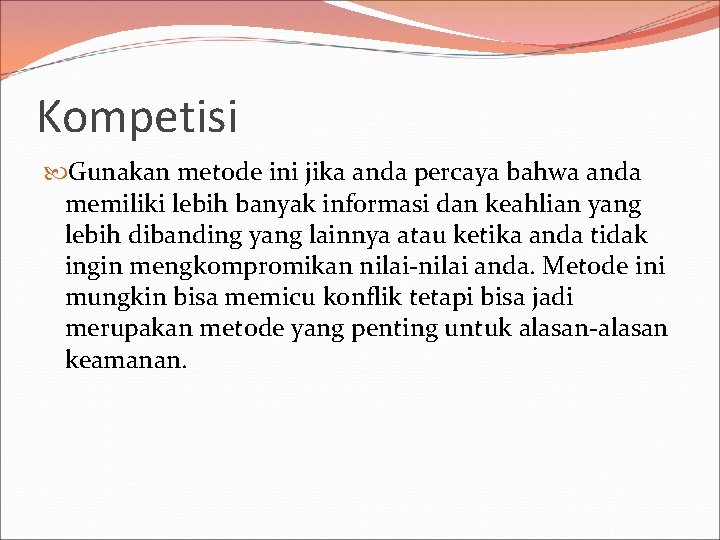 Kompetisi Gunakan metode ini jika anda percaya bahwa anda memiliki lebih banyak informasi dan