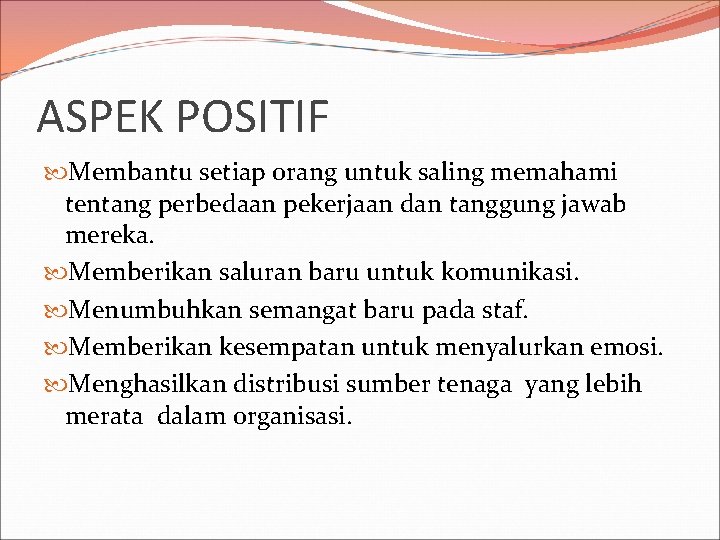 ASPEK POSITIF Membantu setiap orang untuk saling memahami tentang perbedaan pekerjaan dan tanggung jawab