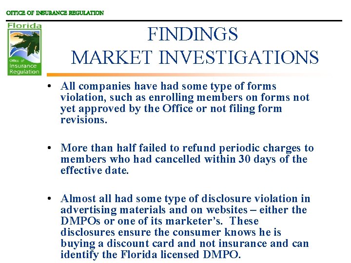 OFFICE OF INSURANCE REGULATION FINDINGS MARKET INVESTIGATIONS • All companies have had some type