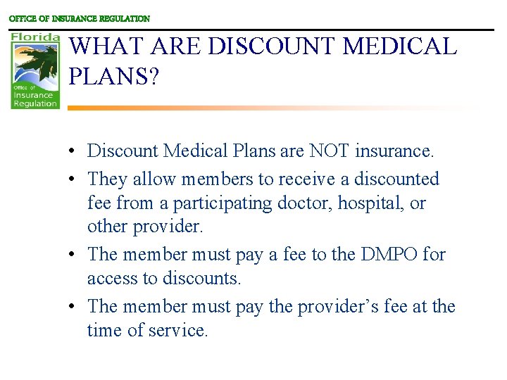 OFFICE OF INSURANCE REGULATION WHAT ARE DISCOUNT MEDICAL PLANS? • Discount Medical Plans are