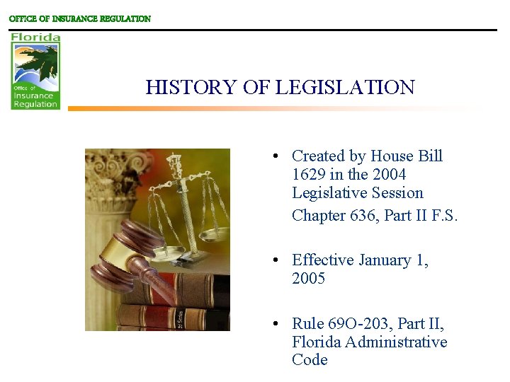 OFFICE OF INSURANCE REGULATION HISTORY OF LEGISLATION • Created by House Bill 1629 in