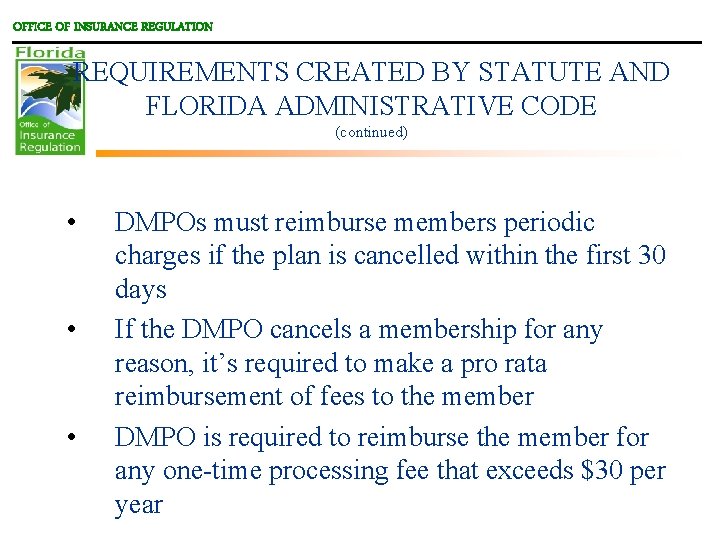 OFFICE OF INSURANCE REGULATION REQUIREMENTS CREATED BY STATUTE AND FLORIDA ADMINISTRATIVE CODE (continued) •
