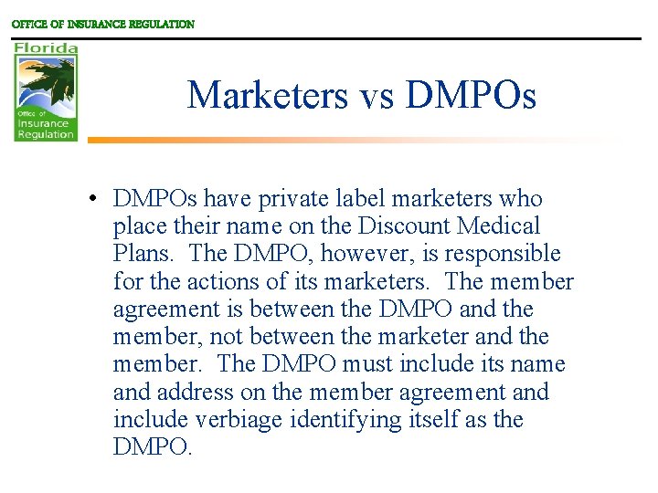 OFFICE OF INSURANCE REGULATION Marketers vs DMPOs • DMPOs have private label marketers who