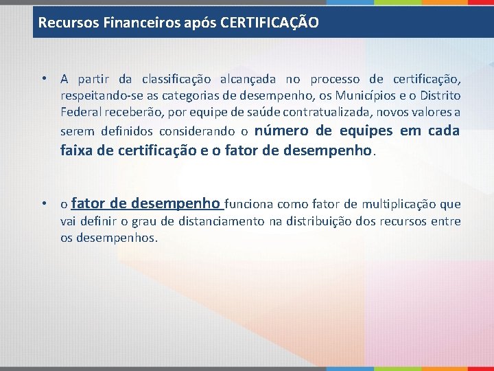 Recursos Financeiros após CERTIFICAÇÃO • A partir da classificação alcançada no processo de certificação,