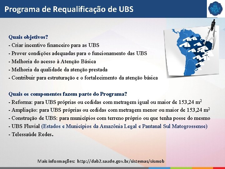 Programa de Requalificação de UBS Quais objetivos? - Criar incentivo financeiro para as UBS