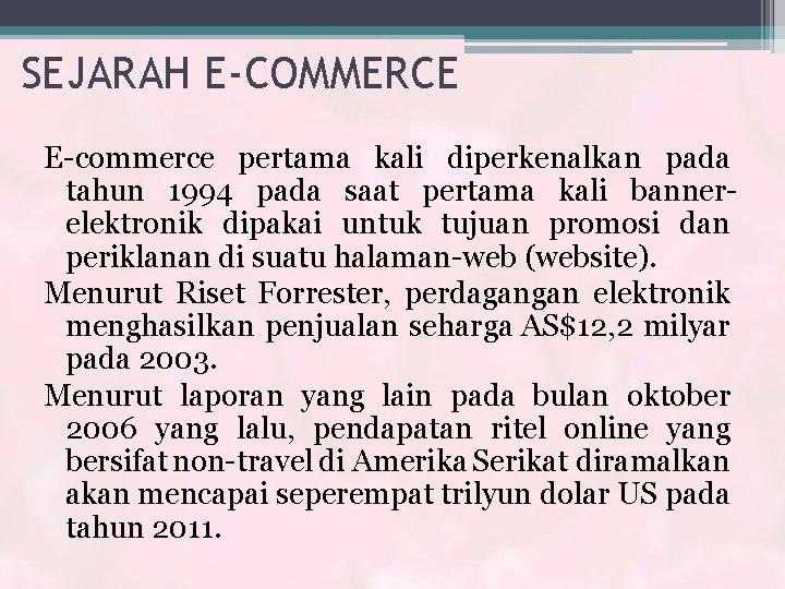 SEJARAH E-COMMERCE E-commerce pertama kali diperkenalkan pada tahun 1994 pada saat pertama kali bannerelektronik