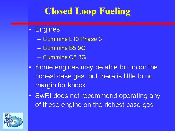 Closed Loop Fueling • Engines – Cummins L 10 Phase 3 – Cummins B