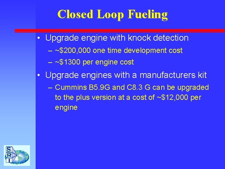 Closed Loop Fueling • Upgrade engine with knock detection – ~$200, 000 one time
