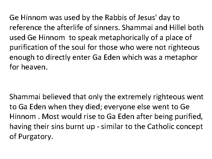 Ge Hinnom was used by the Rabbis of Jesus' day to reference the afterlife