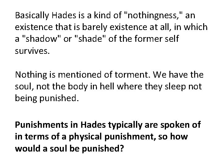 Basically Hades is a kind of "nothingness, " an existence that is barely existence