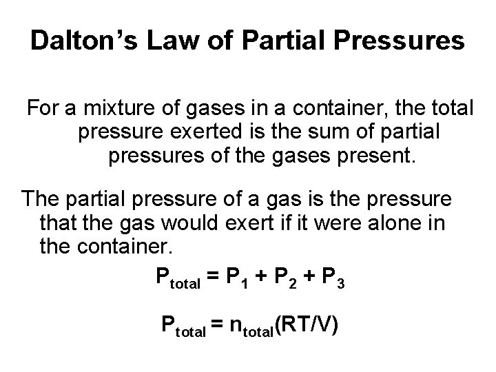 Dalton’s Law of Partial Pressures For a mixture of gases in a container, the