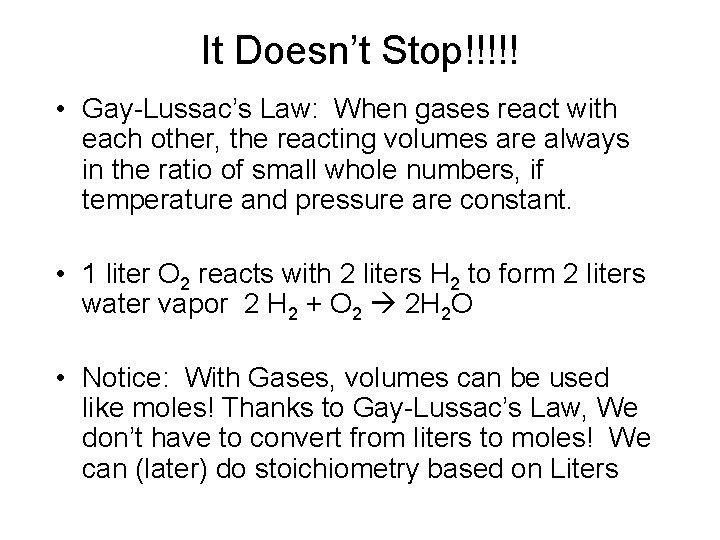 It Doesn’t Stop!!!!! • Gay-Lussac’s Law: When gases react with each other, the reacting