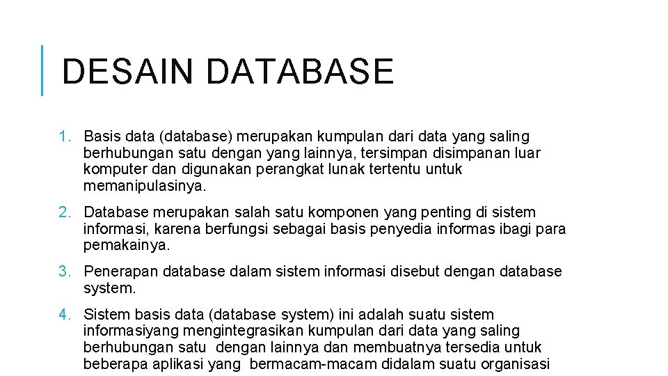 DESAIN DATABASE 1. Basis data (database) merupakan kumpulan dari data yang saling berhubungan satu