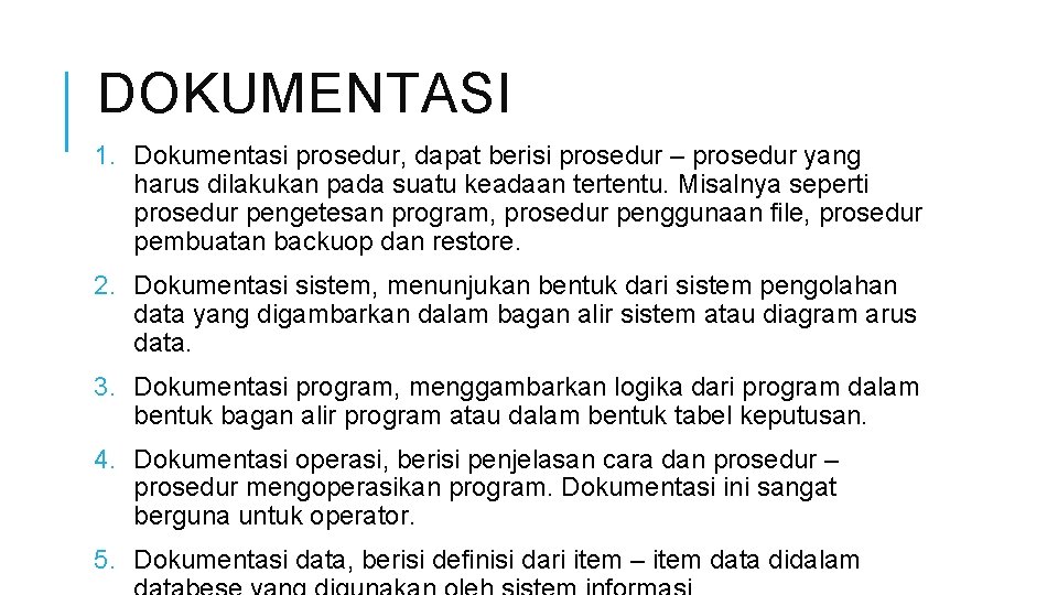 DOKUMENTASI 1. Dokumentasi prosedur, dapat berisi prosedur – prosedur yang harus dilakukan pada suatu