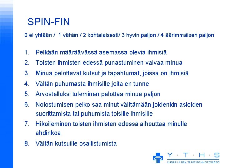 SPIN-FIN 0 ei yhtään / 1 vähän / 2 kohtalaisesti/ 3 hyvin paljon /