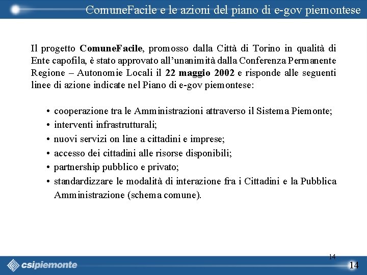 Comune. Facile e le azioni del piano di e-gov piemontese Il progetto Comune. Facile,