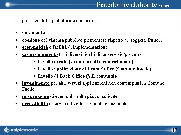 Piattaforme abilitante segue La presenza delle piattaforme garantisce: • • autonomia coesione del sistema