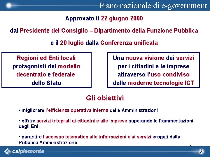 Piano nazionale di e-government Approvato il 22 giugno 2000 dal Presidente del Consiglio –