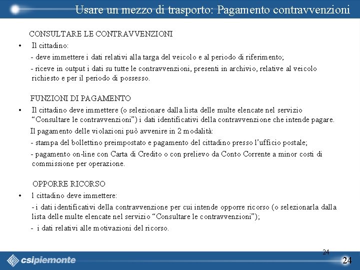 Usare un mezzo di trasporto: Pagamento contravvenzioni CONSULTARE LE CONTRAVVENZIONI • Il cittadino: -