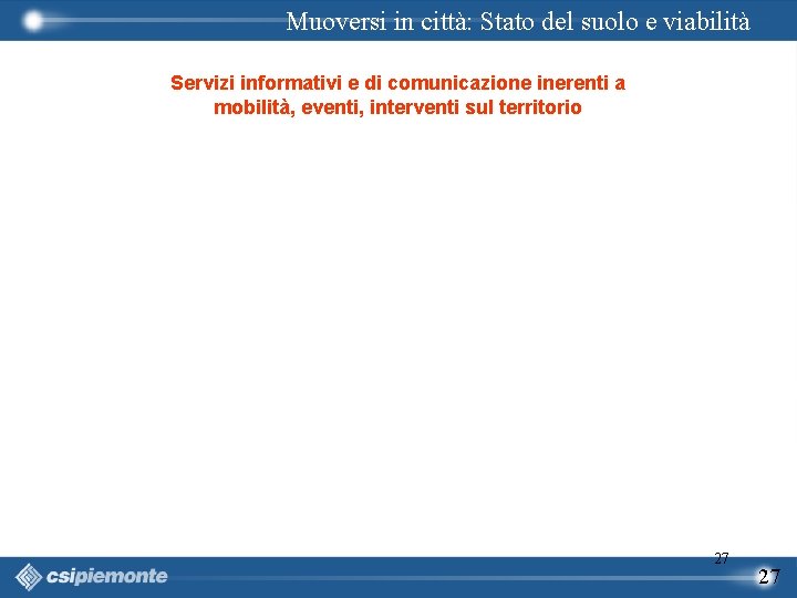 Muoversi in città: Stato del suolo e viabilità Servizi informativi e di comunicazione inerenti