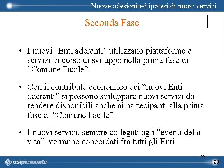 Nuove adesioni ed ipotesi di nuovi servizi Seconda Fase • I nuovi “Enti aderenti”